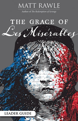 The Grace of Les Miserables Leader Guide Paperback Abingdon Press