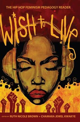 Wish to Live: The Hip-Hop Feminism Pedagogy Reader Paperback Peter Lang Inc., International Academic Publi