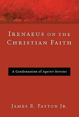 Irenaeus on the Christian Faith Paperback Pickwick Publications