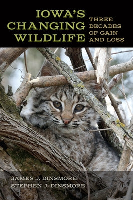 Iowa's Changing Wildlife: Three Decades of Gain and Loss Paperback University of Iowa Press