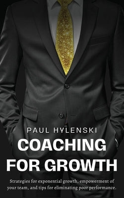 Coaching for Growth by Hylenski, Paul G.