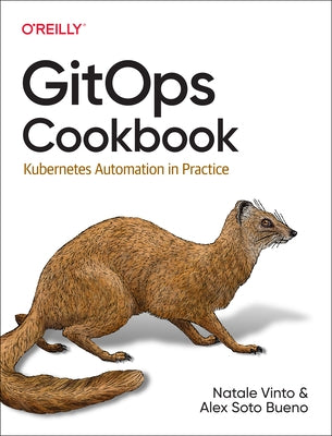 Gitops Cookbook: Kubernetes Automation in Practice Paperback O'Reilly Media
