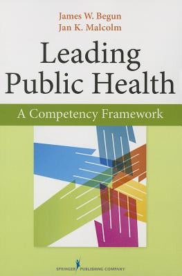 Leading Public Health: A Competency Framework Paperback Springer Publishing Company