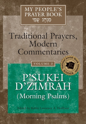 My People's Prayer Book Vol 3: P'Sukei d'Zimrah (Morning Psalms) Paperback Jewish Lights Publishing