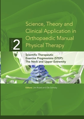 Science, Theory and Clinical Application in Orthopaedic Manual Physical Therapy: Scientific Therapeutic Exercise Progressions (STEP): The Neck and Upp Paperback Academy of Graduate Physical Therapy, Inc.