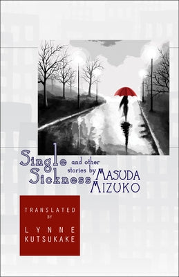 Single Sickness and Other Stories Paperback Cornell East Asia Series