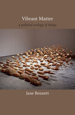 Vibrant Matter: A Political Ecology of Things Paperback Duke University Press