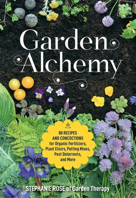 Paperback book titled "Garden Alchemy" showing colorful illustrations of organic fertilizers, plant elixirs, and gardening recipes.
