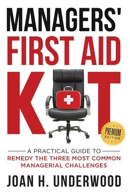 Managers' First Aid Kit: A Practical Guide to Remedy the Three Most Common Managerial Challenges Paperback Utds Publishing