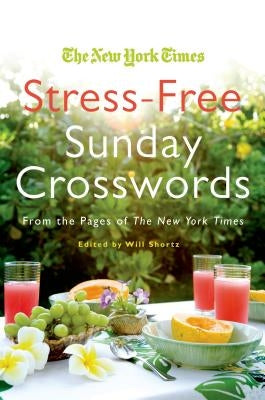 The New York Times Stress-Free Sunday Crosswords: From the Pages of the New York Times Paperback St. Martin's Griffin