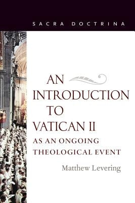 An Introduction to Vatican II As An Ongoing Theological Event Paperback Catholic University of America Press