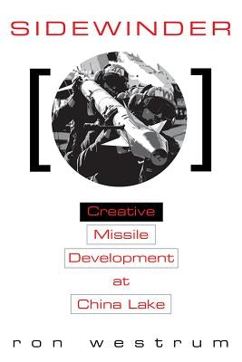 Sidewinder: Creative Missile Development at China Lake Paperback US Naval Institute Press