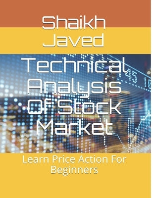Technical Analysis Of Stock Market: Learn Price Action For Beginners Paperback Independently Published