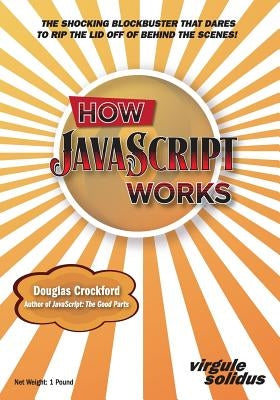 How JavaScript Works Paperback Virgule-Solidus LLC