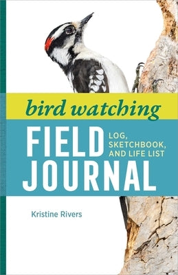 Bird Watching Field Journal: Log, Sketchbook, and Life List Paperback Rockridge Press