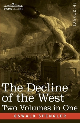 The Decline of the West, Two Volumes in One Paperback Cosimo Classics