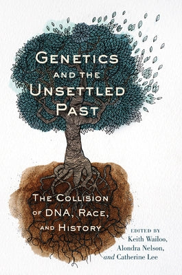 Genetics and the Unsettled Past: The Collision of Dna, Race, and History Paperback Rutgers University Press