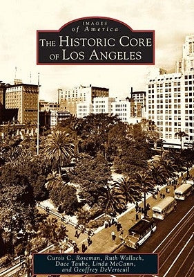 The Historic Core of Los Angeles Paperback Arcadia Publishing (SC)