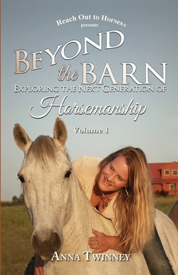 Beyond the Barn: Exploring the Next Generation of Horsemanship Paperback Reach Out to Horses
