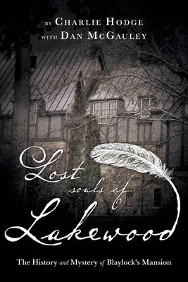 Lost Souls of Lakewood: The History and Mystery of Blaylock Mansion Paperback FriesenPress