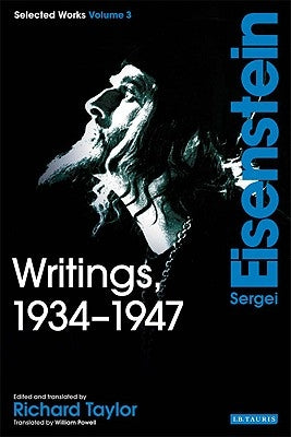 Writings, 1934-1947: Sergei Eisenstein Selected Works, Volume 3 Paperback Bloomsbury Publishing PLC