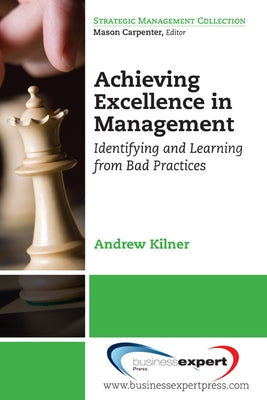 Achieving Excellence in Management: Identifying and Learning from Bad Practices Paperback Business Expert Press