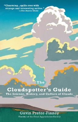 The Cloudspotter's Guide: The Science, History, and Culture of Clouds Paperback Tarcherperigee