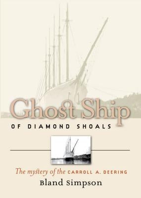Ghost Ship of Diamond Shoals: The Mystery of the Carroll A. Deering Paperback University of North Carolina Press