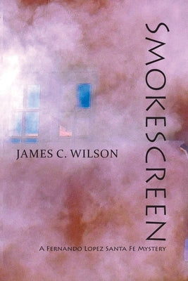 Smokescreen: A Fernando Lopez Santa Fe Mystery Paperback Sunstone Press