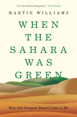 When the Sahara Was Green: How Our Greatest Desert Came to Be Paperback Princeton University Press