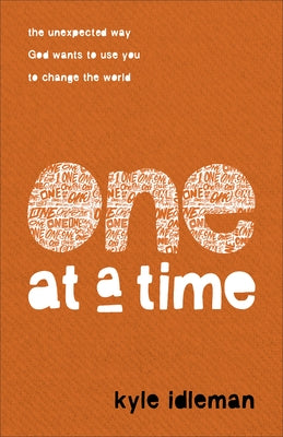 One at a Time: The Unexpected Way God Wants to Use You to Change the World Paperback Baker Books