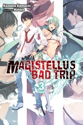 Magistellus Bad Trip, Vol. 3 (Light Novel): 3rd Season Paperback Yen on