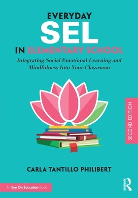 Everyday Sel in Elementary School: Integrating Social Emotional Learning and Mindfulness Into Your Classroom Paperback Routledge