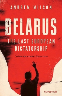 Belarus: The Last European Dictatorship Paperback Yale University Press