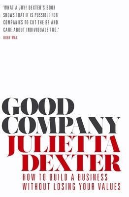Good Company: How to Build a Business Without Losing Your Values Paperback Atlantic Books (UK)