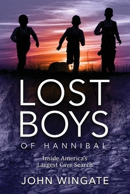 Lost Boys of Hannibal: Inside America's Largest Cave Search Paperback Wisdom Editions