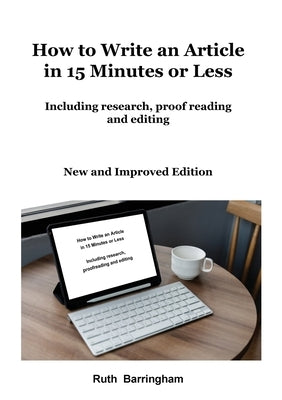 How to Write an Article in 15 Minutes or Less: Including research, proofreading and editing Paperback Cheriton House Publishing