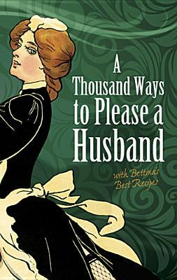 A Thousand Ways to Please a Husband: With Bettina's Best Recipes Paperback Dover Publications