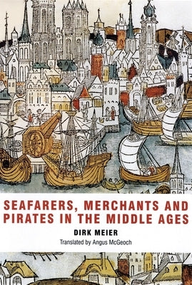 Seafarers, Merchants and Pirates in the Middle Ages Paperback Boydell Press