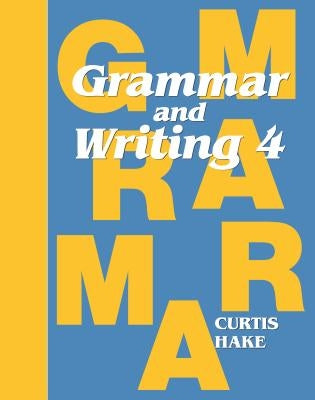 Grammar & Writing Student Textbook Grade 4 2014 Paperback Stephen Hake Grammar