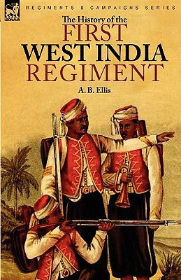 The History of the First West India Regiment Paperback Leonaur Ltd