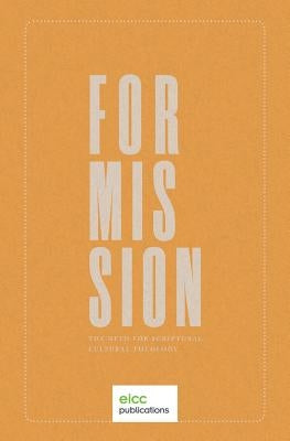 For Mission: The Need for Scriptural Cultural Theology Paperback Eicc Publications