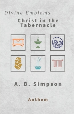 Divine Emblems: Christ in the Tabernacle Paperback Independently Published
