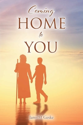 Coming Home to You Christian Faith Publishing, Inc