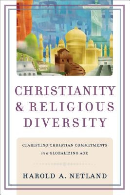 Christianity and Religious Diversity: Clarifying Christian Commitments in a Globalizing Age Paperback Baker Academic