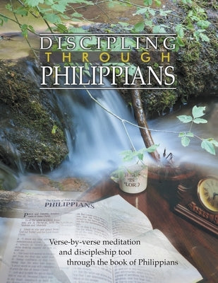 Discipling Through Philippians Study Guide: Verse-by-Verse Through the Book of Philippians Paperback Andrew Wommack Ministries, Incorporated
