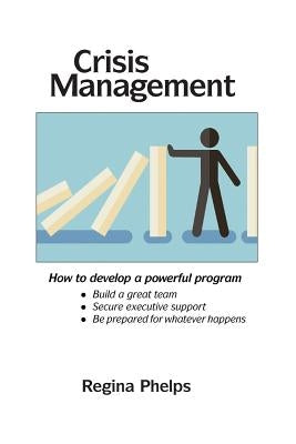 Crisis Management: How to Develop a Powerful Program Paperback Chandi Media