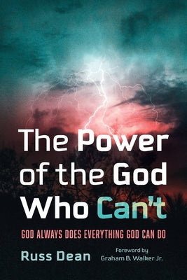 The Power of the God Who Can't: God Always Does Everything God Can Do Paperback Wipf & Stock Publishers