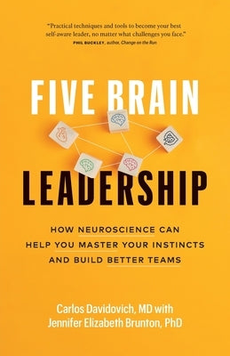 Five Brain Leadership: How Neuroscience Can Help You Master Your Instincts and Build Better Teams Paperback Page Two Press