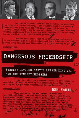 Dangerous Friendship: Stanley Levison, Martin Luther King, Jr., and the Kennedy Brothers Paperback Michigan State University Press